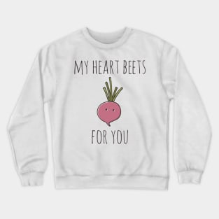 My Heart Beets For You Crewneck Sweatshirt